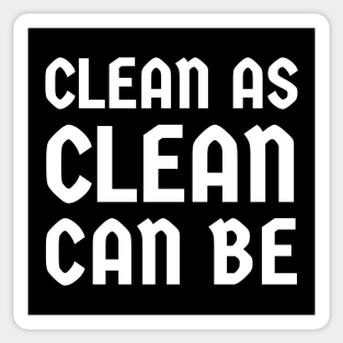 Clean As Clean Can Be Sticker